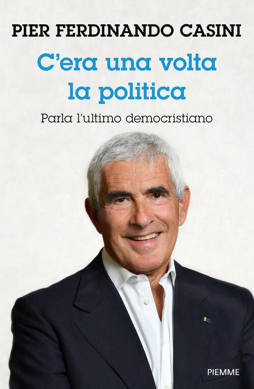 C'era Un Volta La Politica. Parla L’Ultimo Democristiano