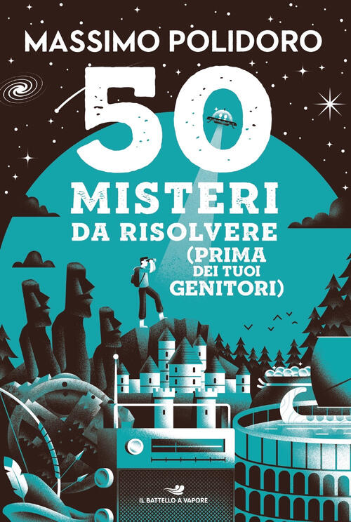 50 Misteri Da Risolvere (Prima Dei Tuoi Genitori) Massimo Polidoro Piemme 2023