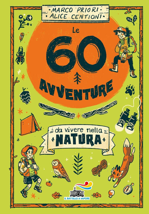 Le 60 Avventure Da Vivere Nella Natura Marco Priori Piemme 2023