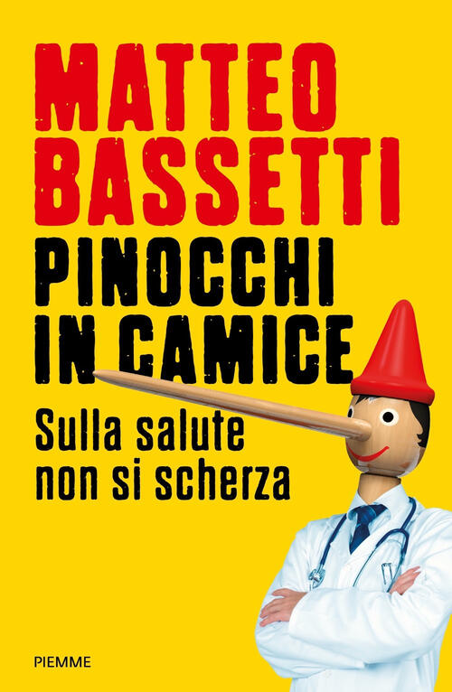 Pinocchi In Camice. Sulla Salute Non Si Scherza Matteo Bassetti Piemme 2023