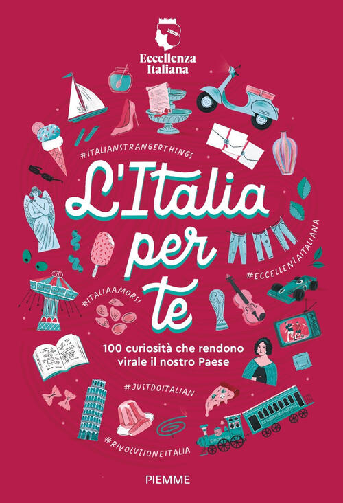 L'italia Per Te. 100 Curiosita Che Rendono Virale Il Nostro Paese