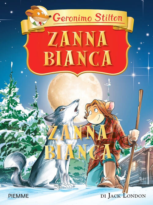 Zanna Bianca Di Jack London. Ediz. A Colori Geronimo Stilton Piemme 2023