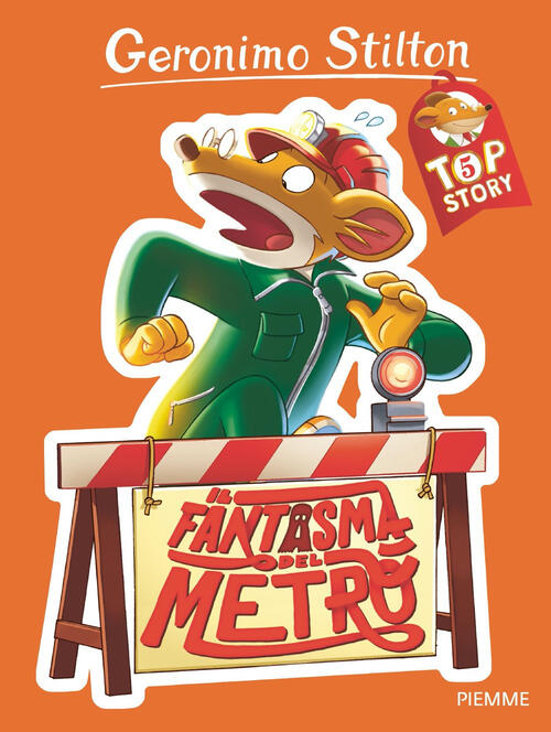 Il Fantasma Del Metro. Top Story Geronimo Stilton Piemme 2023