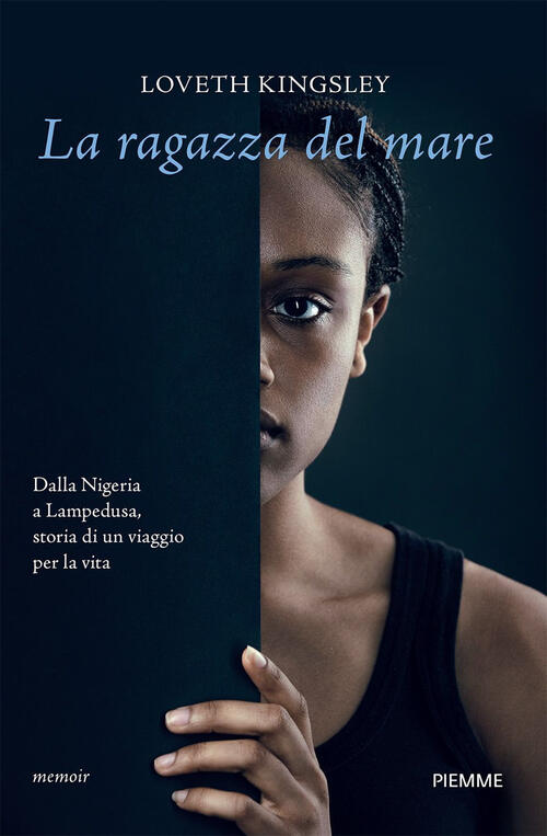 La Ragazza Del Mare. Dalla Nigeria A Lampedusa, Storia Vera Di Un Viaggio Per