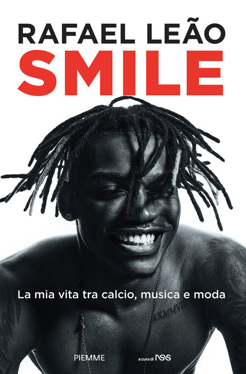 Smile. La Mia Vita Tra Calcio, Musica E Moda Rafael Leão Piemme 2024