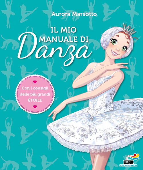 Il Mio Manuale Di Danza Aurora Marsotto Piemme 2023