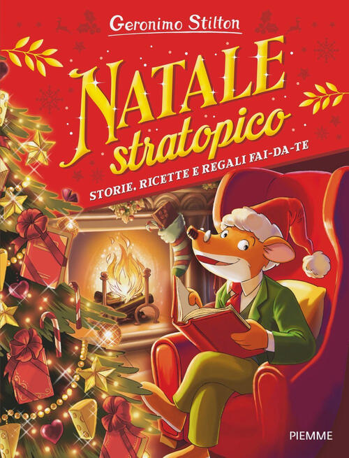 Natale Stratopico. Storie, Ricette E Regali Fai-Da-Te Geronimo Stilton Piemme