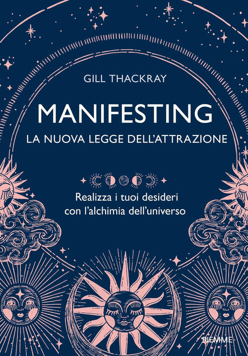 Manifesting. La Nuova Legge Dell'attrazione. Realizza I Tuoi Desideri Con L’Al