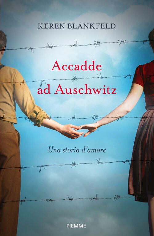 Accadde Ad Auschwitz. Una Storia D'amore Keren Blankfeld Piemme 2024