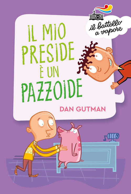 Il Mio Preside E Un Pazzoide Dan Gutman Piemme 2024