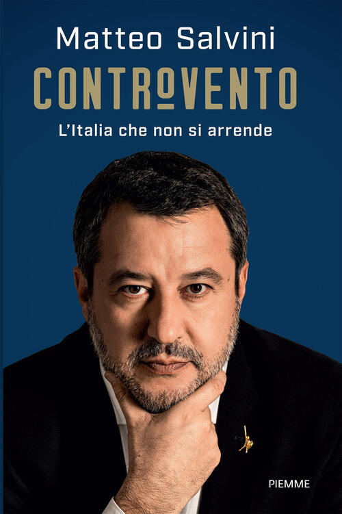 Controvento. L'italia Che Non Si Arrende Matteo Salvini Piemme 2024