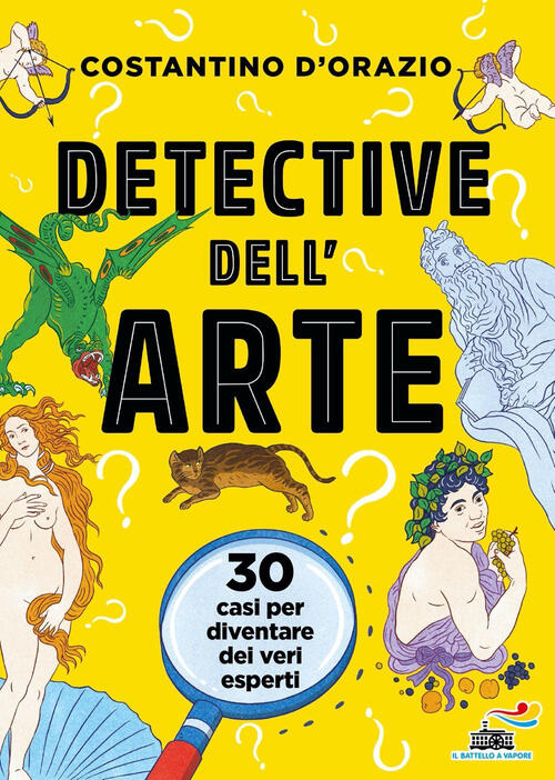 Detective Dell'arte. 30 Casi Per Diventare Dei Veri Esperti Costantino D'orazi