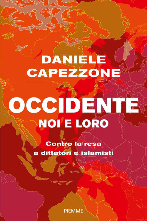 Occidente Noi E Loro. Contro La Resa A Dittatori E Islamisti Daniele Capezzone