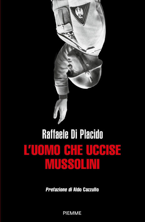 L'uomo Che Uccise Mussolini Raffaele Di Placido Piemme 2024