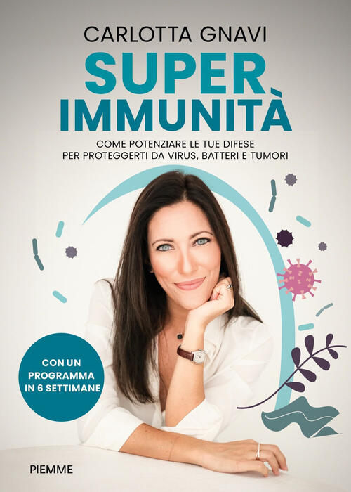 Super Immunita. Come Potenziare Le Tue Difese Per Proteggerti Da Virus, Batter