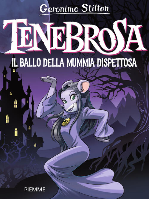 Tenebrosa. Il Ballo Della Mummia Dispettosa Geronimo Stilton Piemme 2024