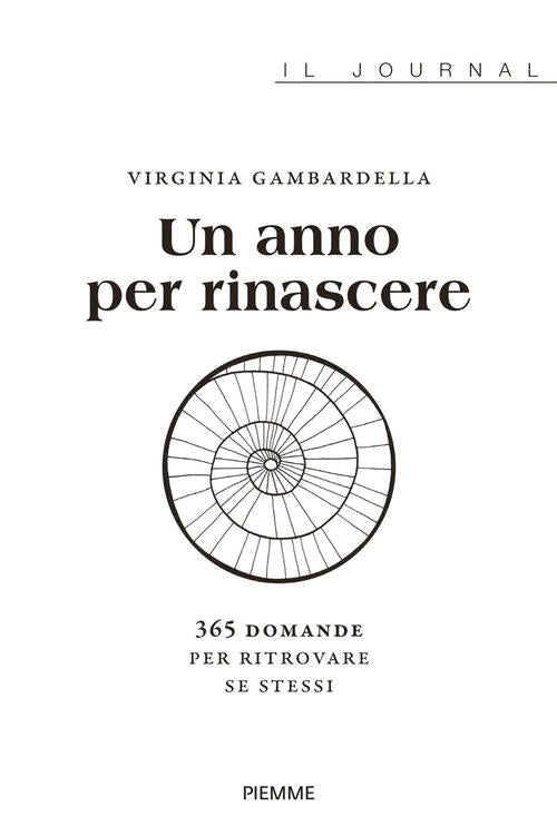 Un Anno Per Rinascere. 365 Domande Per Ritrovare Se Stessi Virginia Gambardell