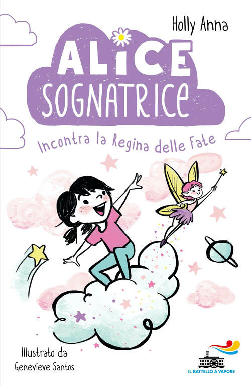 Alice Sognatrice Incontra La Regina Delle Fate Anna Holly Piemme 2024