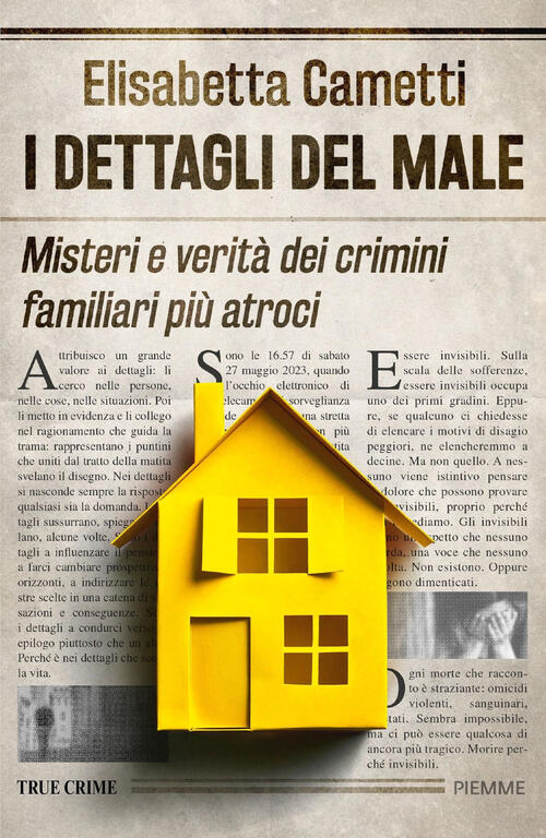 I Dettagli Del Male. Misteri E Verita Dei Crimini Familiari Piu Atroci Elisabe