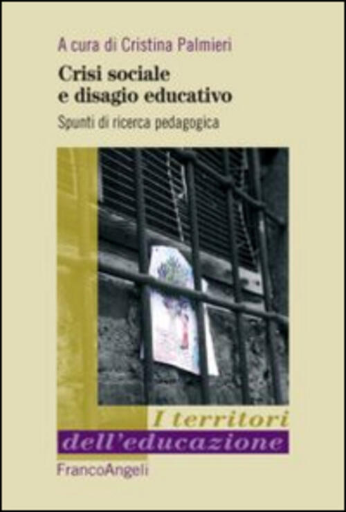 Crisi Sociale E Disagio Educativo. Spunti Di Ricerca Pedagogica Franco Angeli