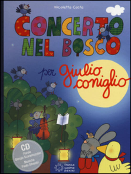 Concerto Nel Bosco Per Giulio Coniglio. Con Cd Audio Nicoletta Costa Franco Co