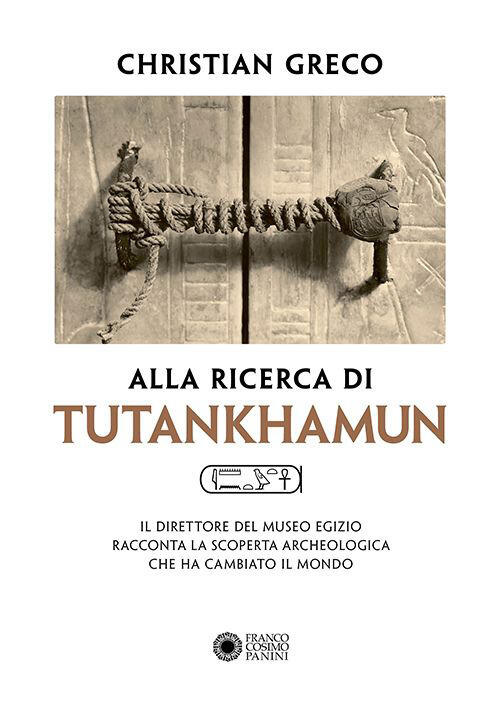 Alla Ricerca Di Tutankhamun Christian Greco Franco Cosimo Panini 2023