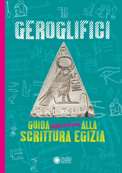 Geroglifici. Guida Definitiva Alla Scrittura Egizia Paola Cantatore Franco Cos