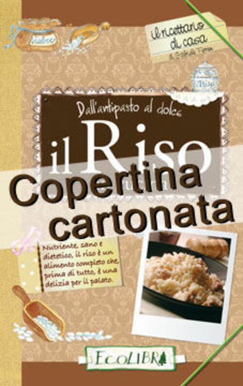 Il Riso In Cucina. Dall'antipasto Al Dolce