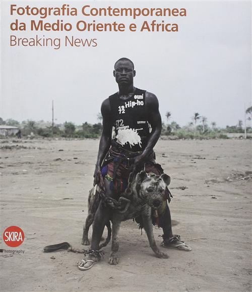 Fotografia Contemporanea Da Medio Oriente E Africa. Breaking News