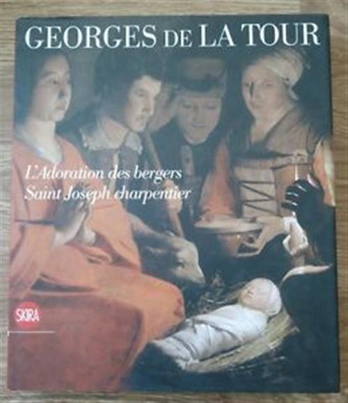 Georges De La Tour À Milan: L'adoration Des Bergers Saint Joseph Charpentier. Exposition Extraordina