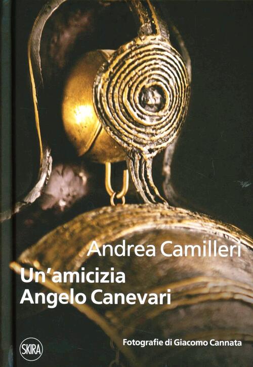 Un' Amicizia. Angelo Canevari Andrea Camilleri Skira 2012