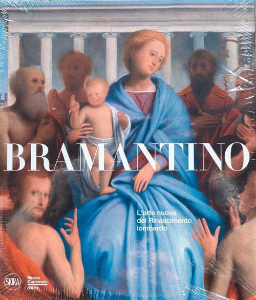 Bramantino. L'arte Nuova Del Rinascimento Lombardo M. Natale Skira 2014