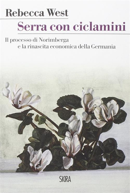 Serra Con Ciclamini. Il Processo Di Norimberga E La Rinascita Economica Della Germania