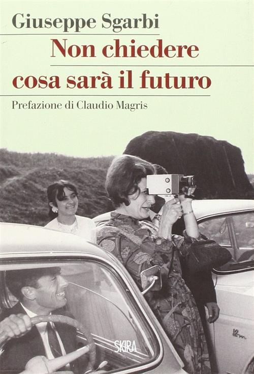 Non Chiedere Cosa Sara Il Futuro Giuseppe Sgarbi Skira 2015