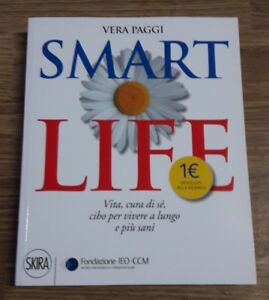 Smart Life. Vita, Cura Di Sé, Cibo Per Vivere A Lungo E Più Sani