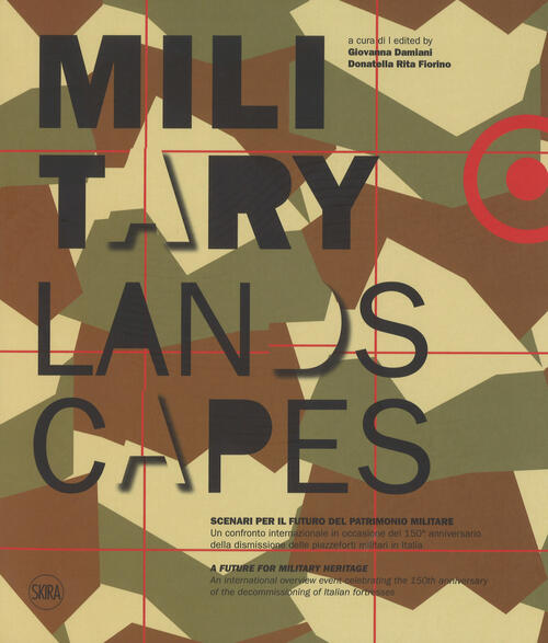 Military Landscapes. Scenari Per Il Futuro Del Patrimonio Militare Giovanna Da