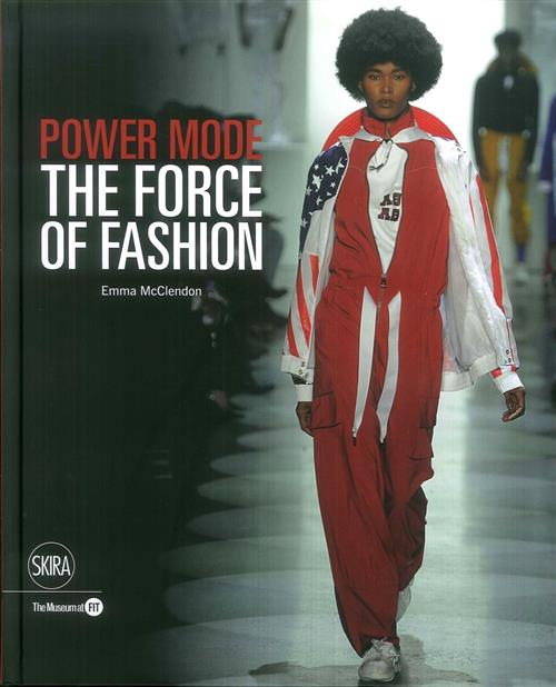 Power Mode: Fashion & Textile History Gallery Emma Mcclendon Skira 2019