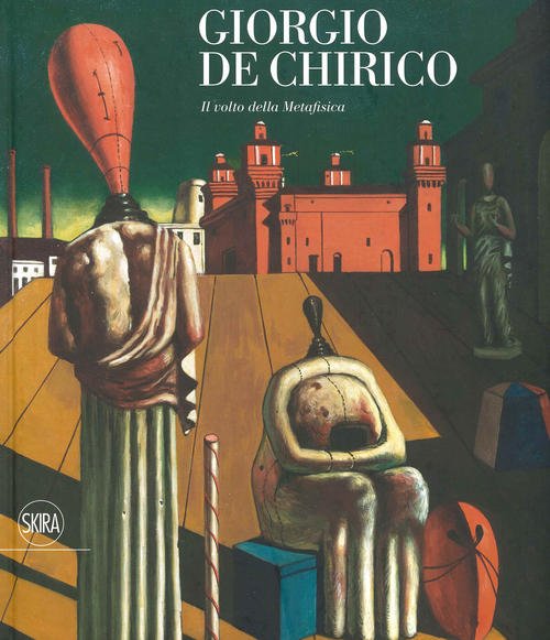 Giorgio De Chirico. Il Volto Della Metafisica Victoria Noel-Johnson Skira 2019