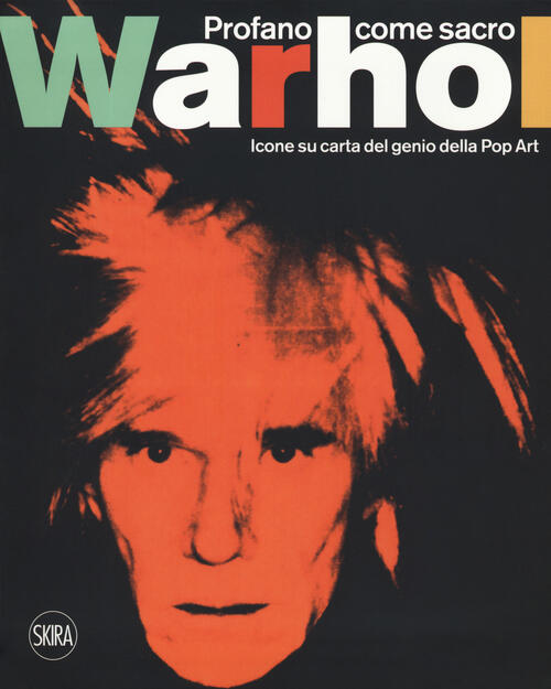 Andy Warhol. Profano Come Sacro. Icone Su Carta Del Genio Della Pop Art Mario