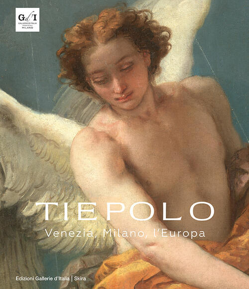 Tiepolo. Venezia, Milano, L’Europa Fernando Mazzocca, Alessandro Morandotti Sk