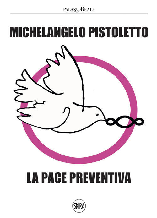 Michelangelo Pistoletto. La Pace Preventiva Fortunato D'amico Skira 2023