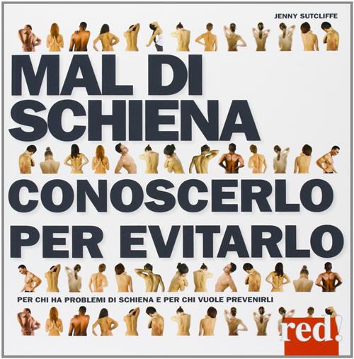 Mal Di Schiena. Conoscerlo Per Evitarlo