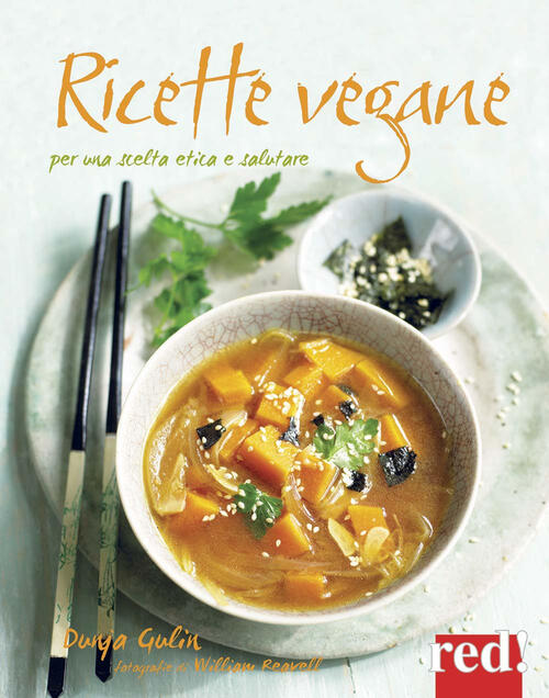 Ricette Vegane. Per Una Scelta Etica E Salutare