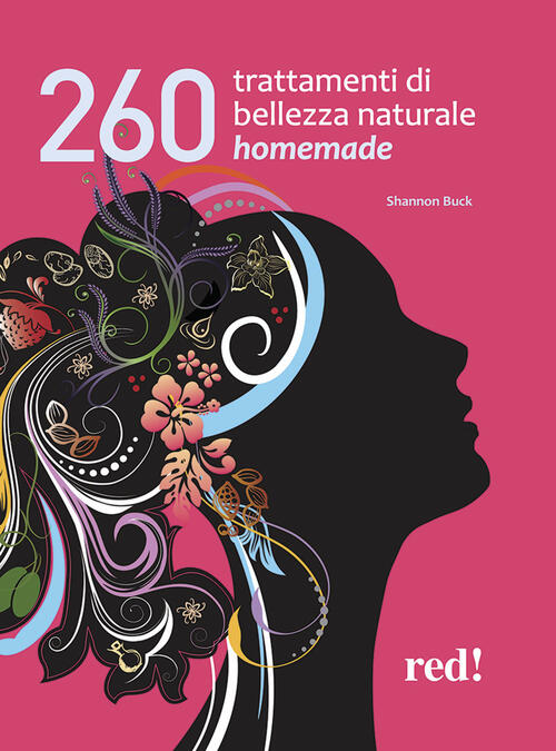 260 Trattamenti Di Bellezza Naturale Homemade