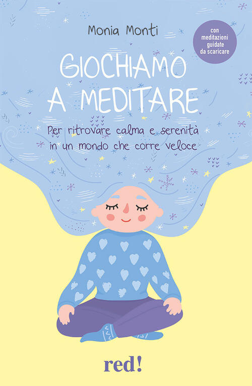 Giochiamo A Meditare. Per Ritrovare Calma E Serenita In Un Mondo Che Corre Vel