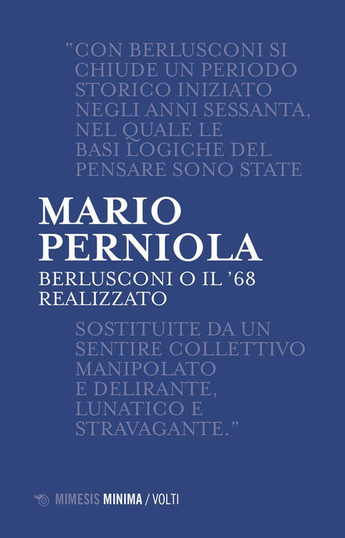 Berlusconi O Il '68 Realizzato. Nuova Ediz. Mario Perniola Mimesis 2023