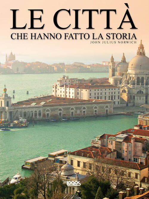 Le Citta Che Hanno Fatto La Storia