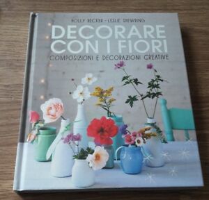 Decorare Con I Fiori. Composizione E Decorazioni Creative