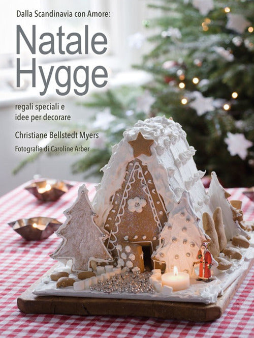 Natale Hygge. Regali Speciali E Idee Per Decorare Christiane Bellstedt Myers L