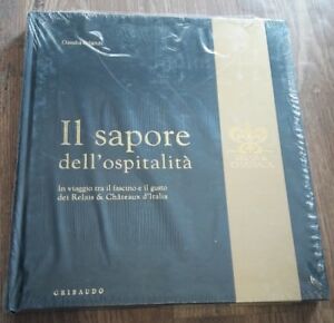 Il Sapore Dell'ospitalità. In Viaggio Tra Il Fascino E Il Gusto Dei Relais & Chateau D'italia